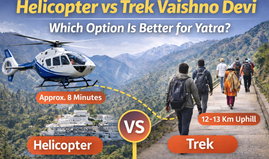 Helicopter vs Trek Vaishno Devi – Which Option Is Better for Yatra?